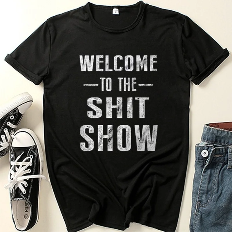 

Welcome To Shit Show Print Women T Shirt Short Sleeve O Neck Loose Women Tshirt Ladies Tee Shirt Tops Clothes Camisetas Mujer