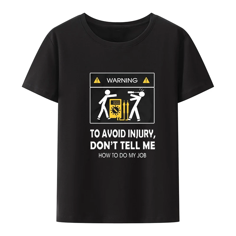 

New Cool Tee Don't Tell Me How To Do My Job Electrician Funny T-shirt Unisex Short-sleev Loose Graphic Tops Casual Camisetas