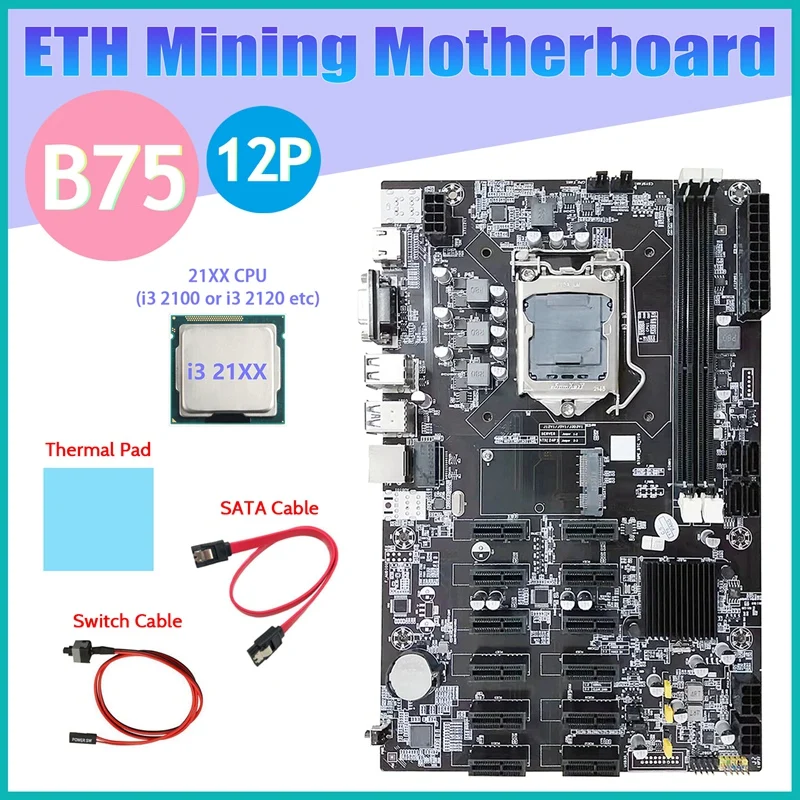 

Материнская плата B75 ETH для майнинга, ЦП 12 PCIE + I3 21XX + SATA кабель + коммутационный кабель + термопад LGA1155 B75 BTC, материнская плата для майнинга