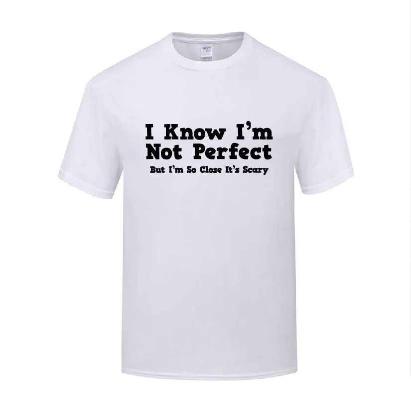 

Funny I'm Not Perfect It's Scary Cotton T Shirt Design Men O-Neck Summer Short Sleeve Tshirts Art T Shirts
