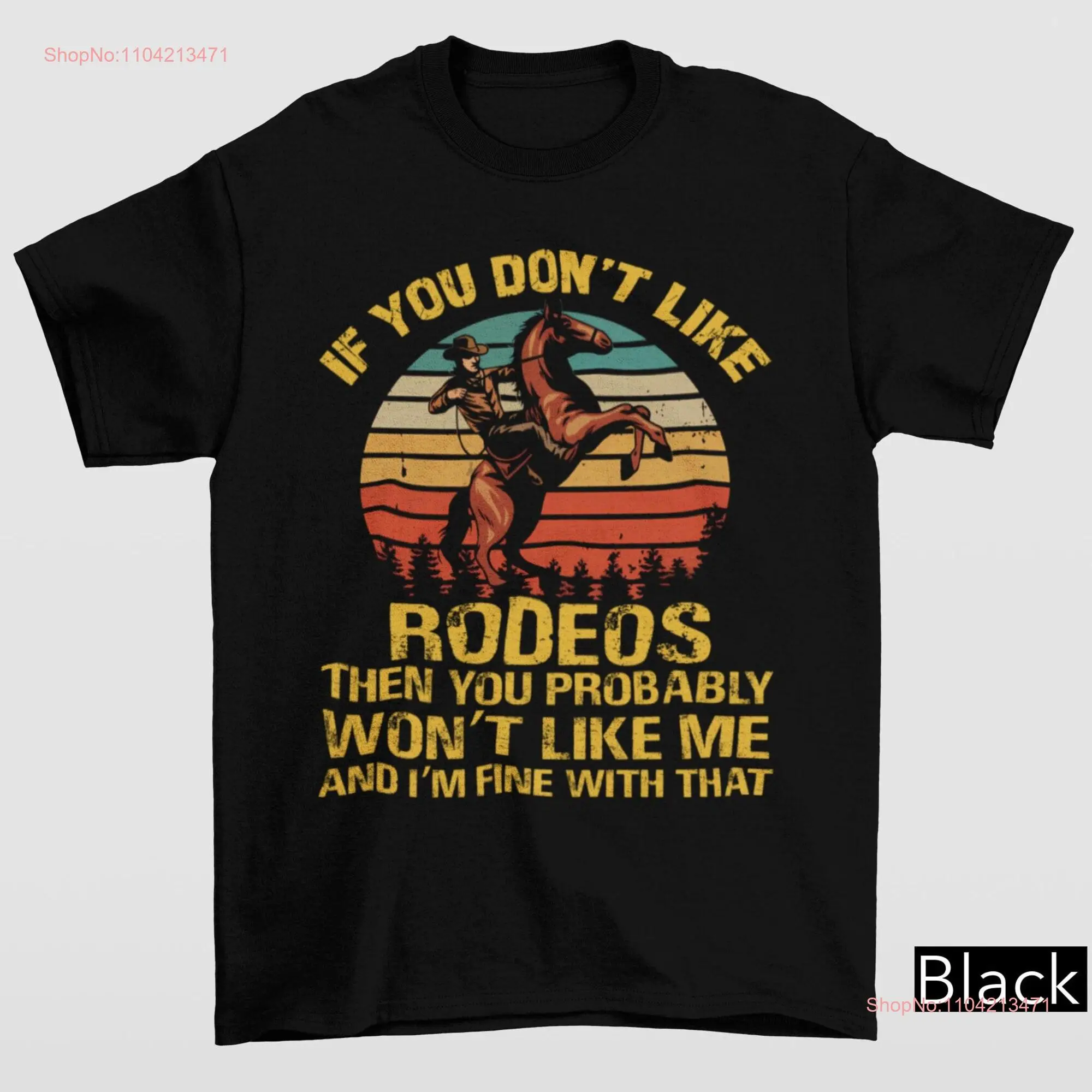 If You Don't Like Rodeos T Shirt Rodeo Cowboy Cowgirl Country Music ConcerT Western For Women long or short sleeves