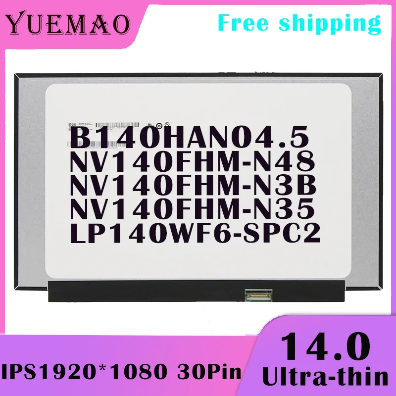 14.0 Slim FHD Laptop LCD Screen NV140FHM-N3B NV140FHM-N35 LP140WF6-SPC2 NV140FHM-N48 B140HAN04.5 IPS 1920*180 30Pin Display