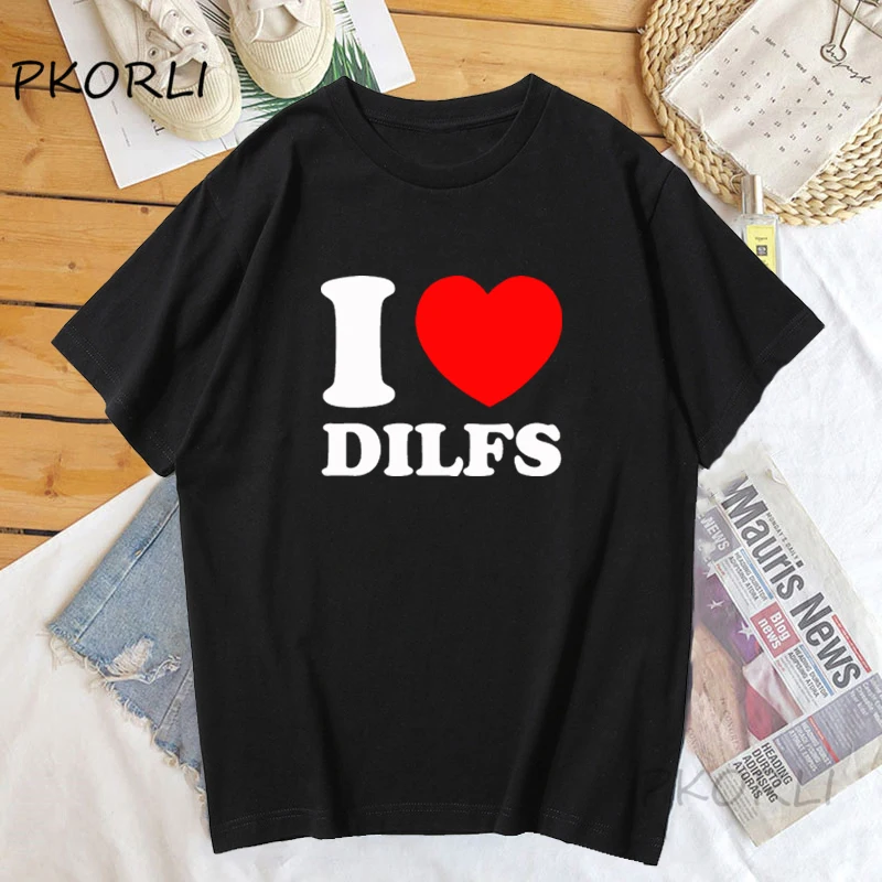 I Love Dilfs Women's Cotton T-shirt Summer Clothing for Women Funny Graphic T Shirt Casual Short Sleeve Unisex Woman Clothing