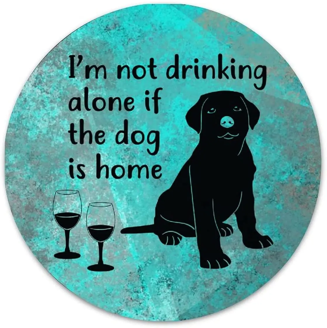 

Round Tin Signs I'm Not Drinking Alone If The Dog is Home Rustic Metal Sign Wall Art Posters for Home Garden Kitchen Bar Cafe