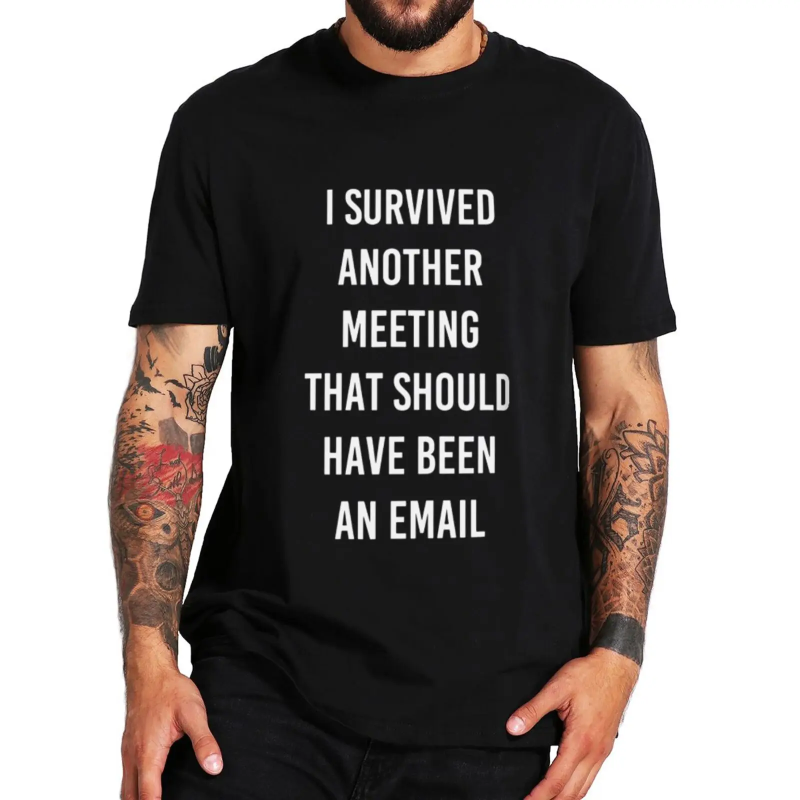 

I Survived Another Meeting That Could Have Been An Email T Shirt Work Meme Humor Joke Tee Casual Cotton Unisex T-shirts EU Size