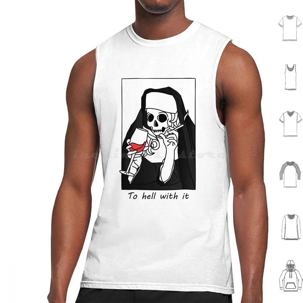 

To Hell With It-Nun Sister Of Evil Tank Tops Vest Sleeveless Egirl E Girl Skeleton Gothic Art Naughty Gothic Sister Dark Arts