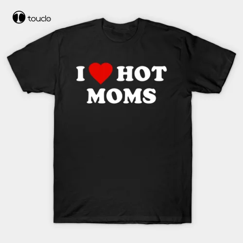 

New I Love Hot Moms T -Shirt Gift Tee Trend 2021 Cotton Tee Shirt