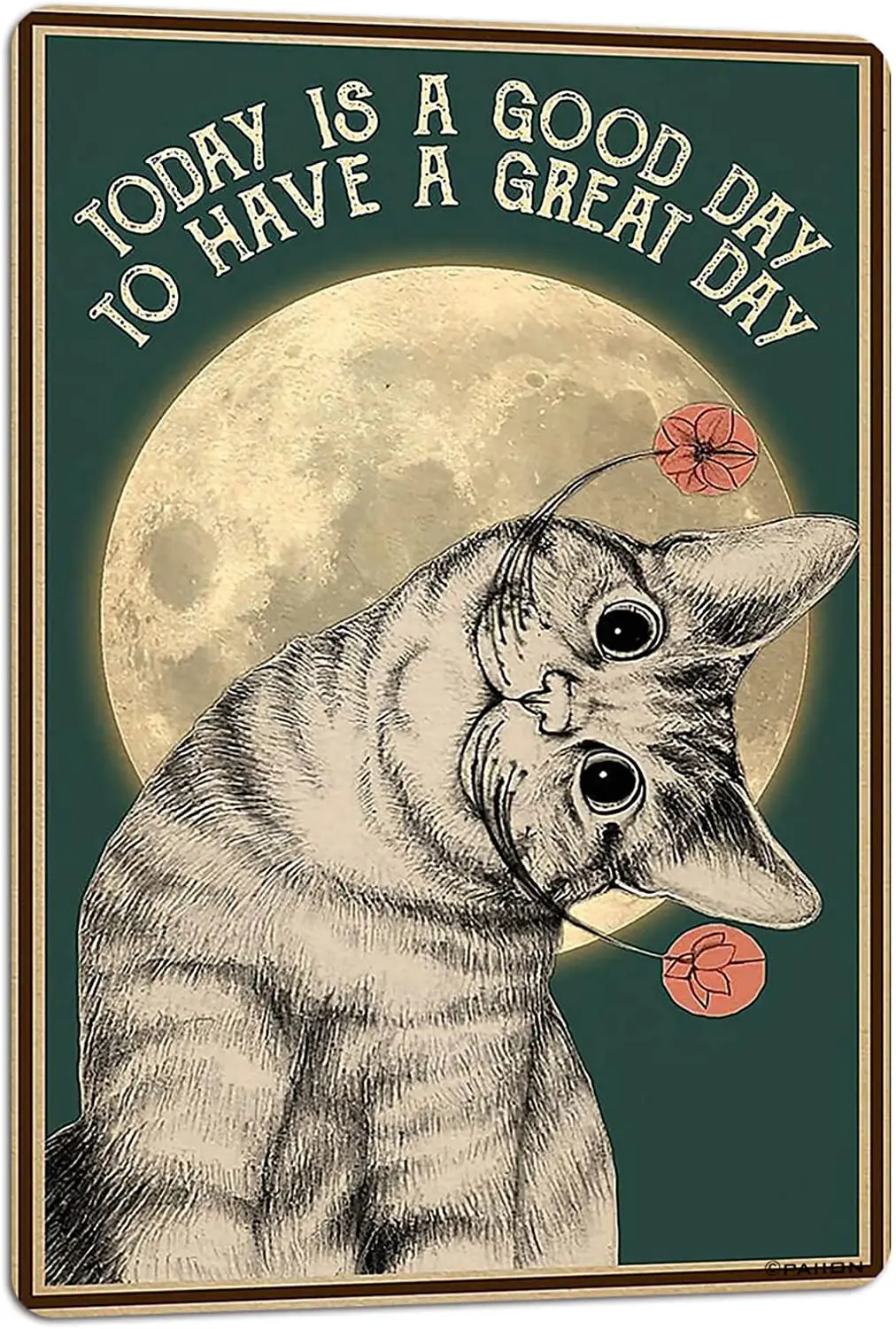 

PAIION Cat Vintage Metal Tin Signs,Inspirational Retro Home Farmhouse Wall Decor, Today is A Good Day to Have A Great Day Poster