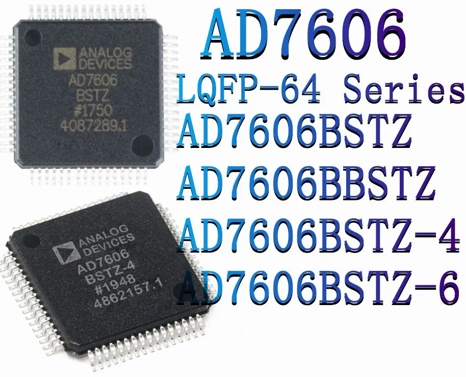 

AD7606BSTZ AD7606BBSTZ AD7606BSTZ-4 AD7606BSTZ-6 Packaging: LQFP-64 Original genuine analog-to-digital conversion chip ADC IC
