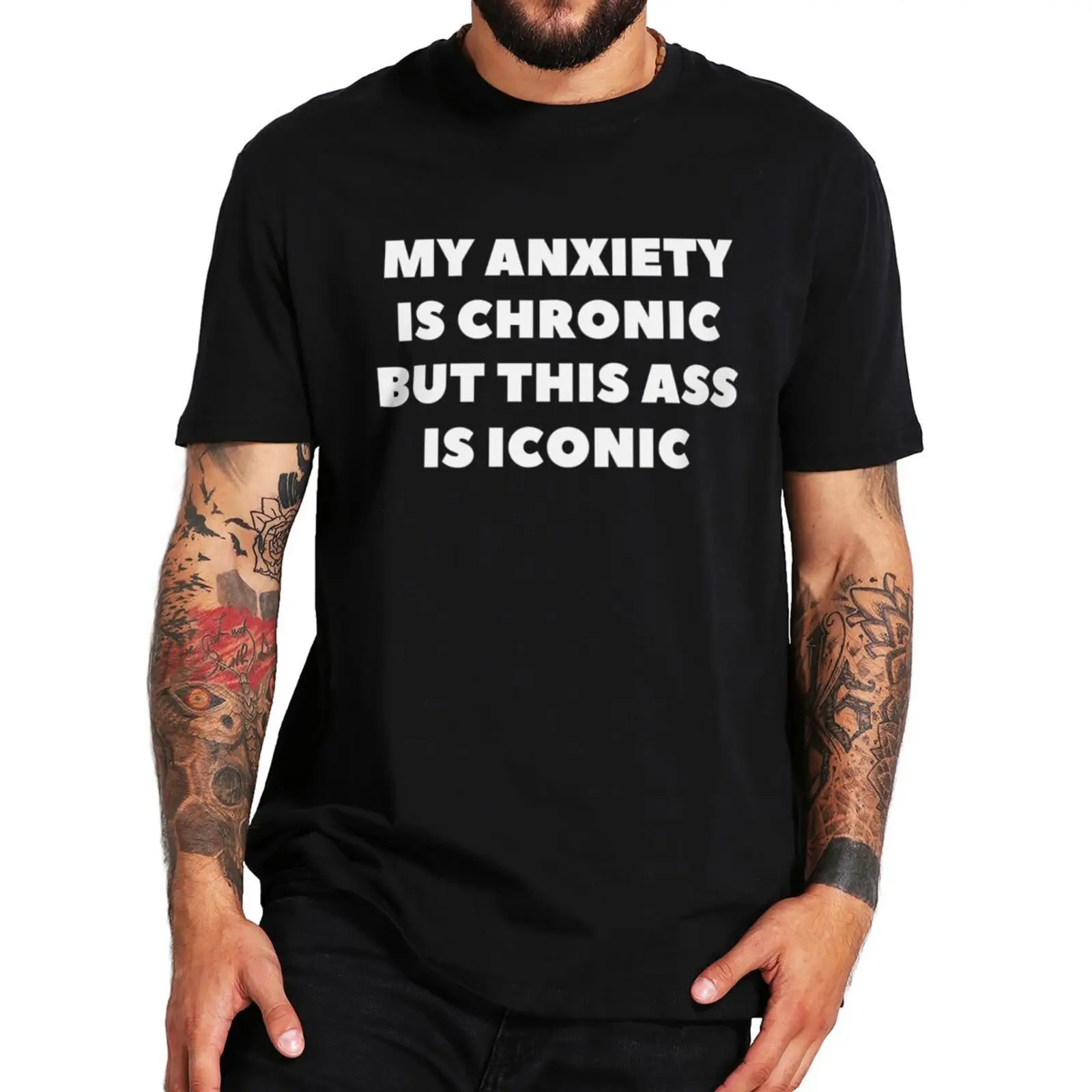 

My Anxiety Is Chronic But This AssIs Iconic T-shirt Funny Therapeutic Meme Women Men Tshirt Summer Cotton T Shirts