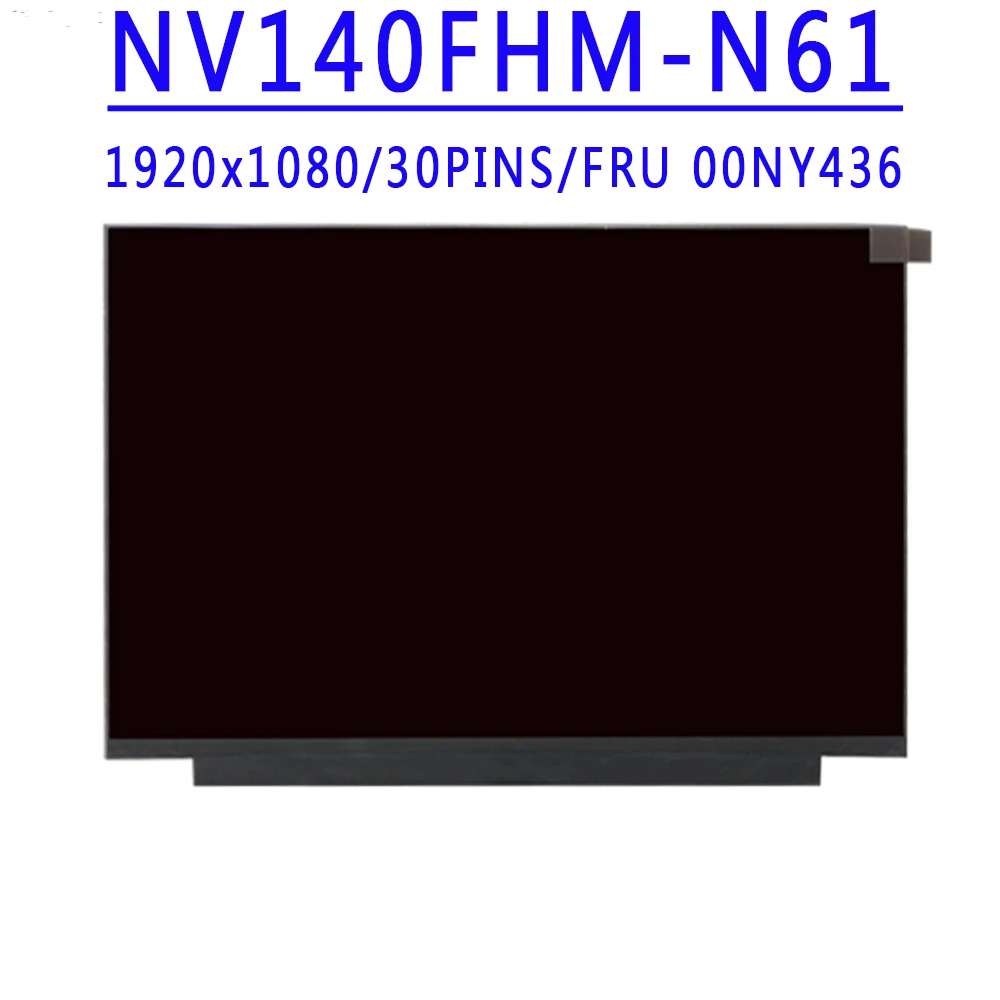 FRU 00NY436 NV140FHM-N61 V8.0 NV140FHM N61 14 0-дюймовый 1920x1080 IPS FHD 30PINS EDP 72% NTSC 60 Гц ЖК-экран для Lenovo X1C