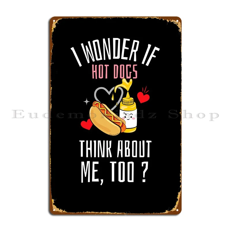 

Интересно, если хот-доги думают, металлический плакат с табличкой, гаражная пещера, персонализированная железная роспись, жестяной плакат