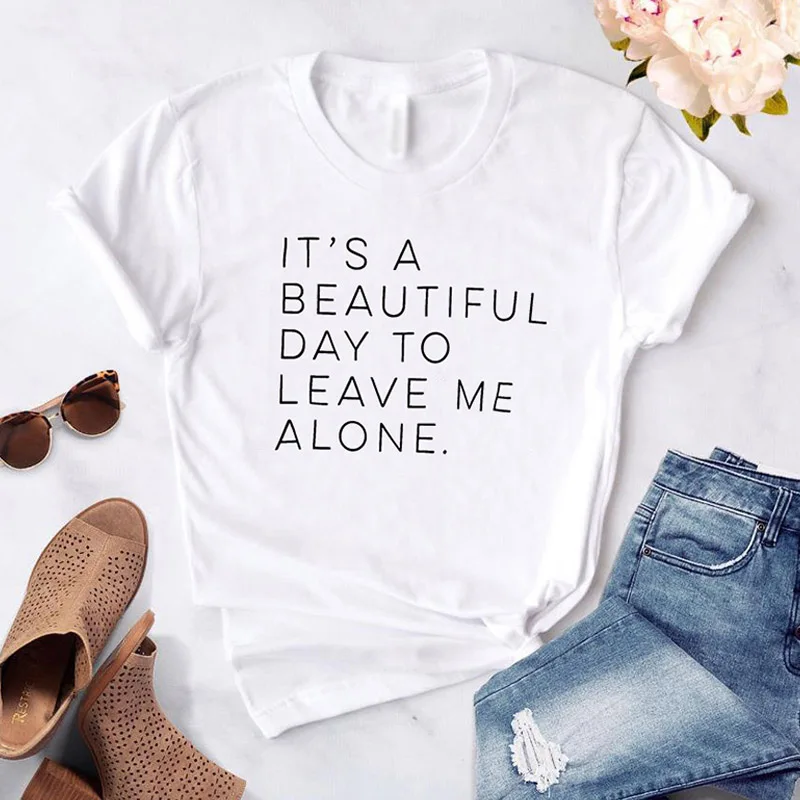 

Harajuku It's a Beautiful Day to Leave Me Alone Women T-shirt Casual Funny White Tshirt For Lady Yong Girl Camisas Mujer 2022 Ne