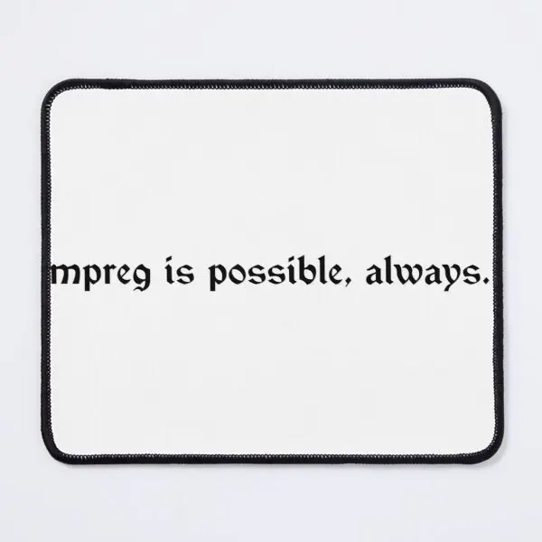 

Mpreg Is Possible Always Mouse Pad Gamer Play PC Printing Mens Table Gaming Carpet Desk Anime Computer Mat Mousepad Keyboard