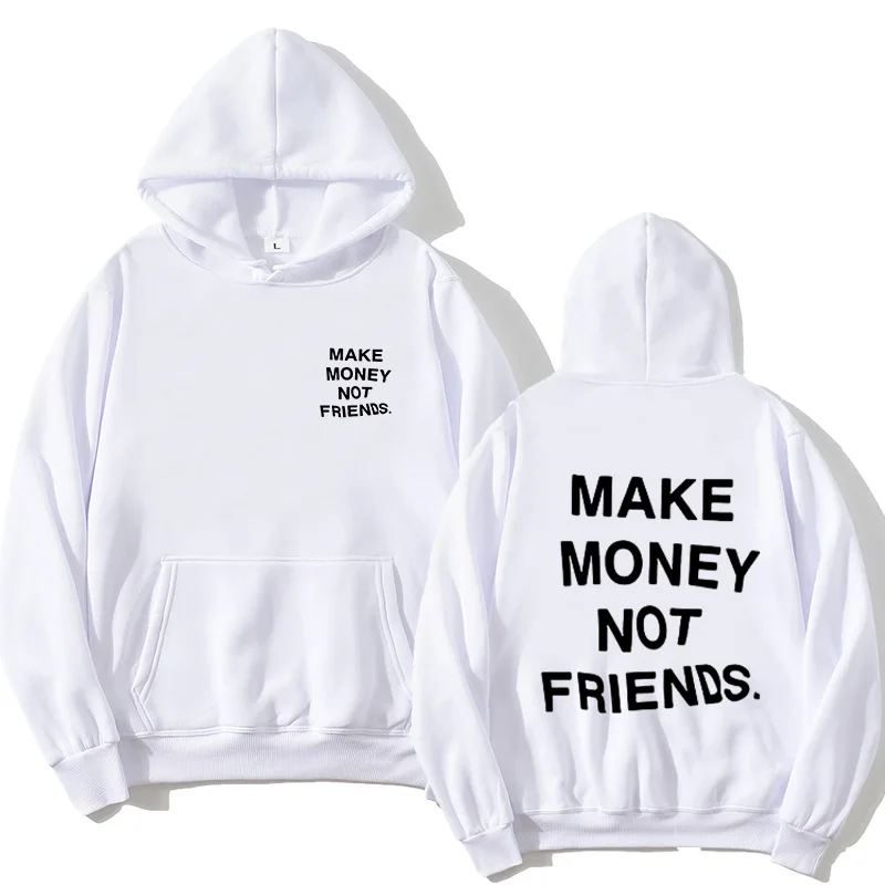 

Streetwear MAKE MONEY NOT FRIENDS Hoodies Sweatshirt Men Women Fashion print Hooded Pullover Sudadera Hombre Hoody Tops Clothes