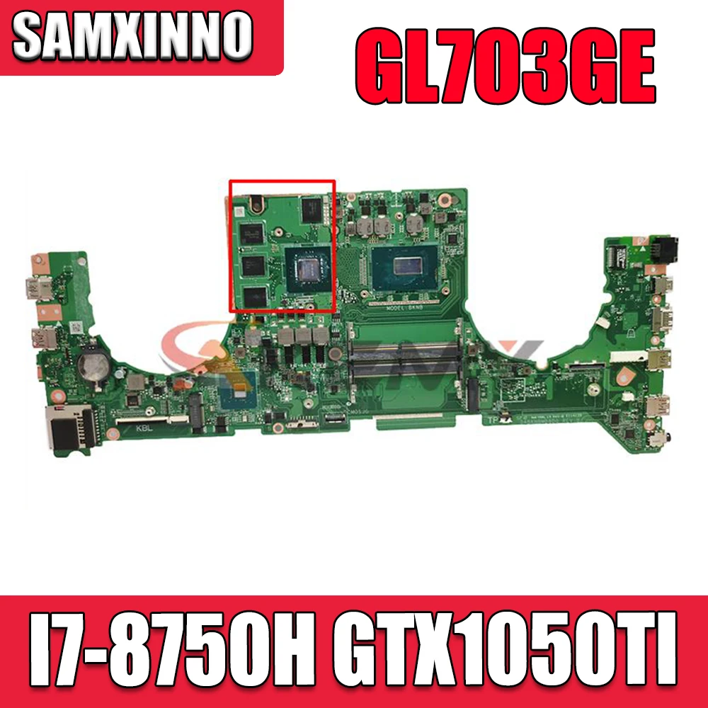 

GL703GE Laptop motherboard for ASUS ROG Strix SCAR GL703GE S7BE original mainboard HM370 I7-8750H GTX1050TI V4G