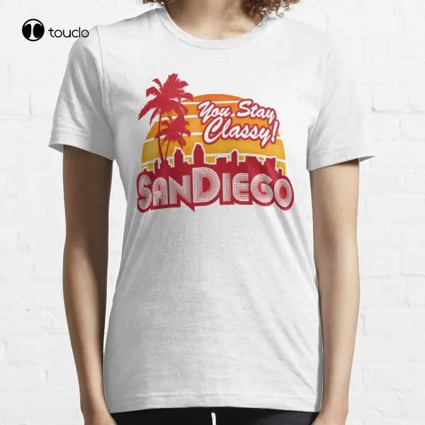 

You Stay Classy! San Diego T-Shirt Custom Aldult Teen Unisex Digital Printing Tee Shirt Fashion Funny New Xs-5Xl