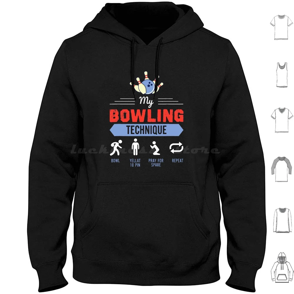 

My Bowling Technique Shirt Bowling Funny Bowler Gift Hoodie cotton Long Sleeve Bowling Bowling Ball Bowler Funny Strike Bowl