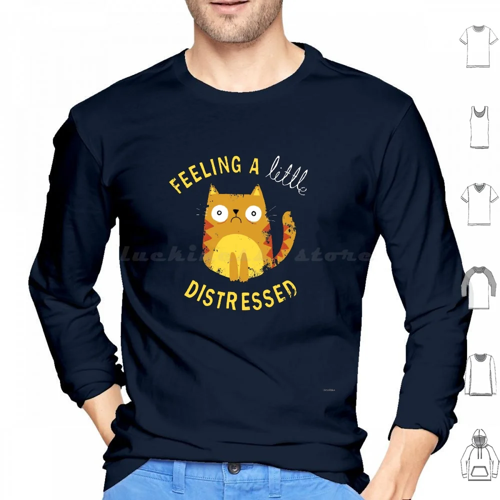 

A Little Distressed Hoodie cotton Long Sleeve Cat Kitty Cats Type Typography Funny Distress Distressed Character Dinomike