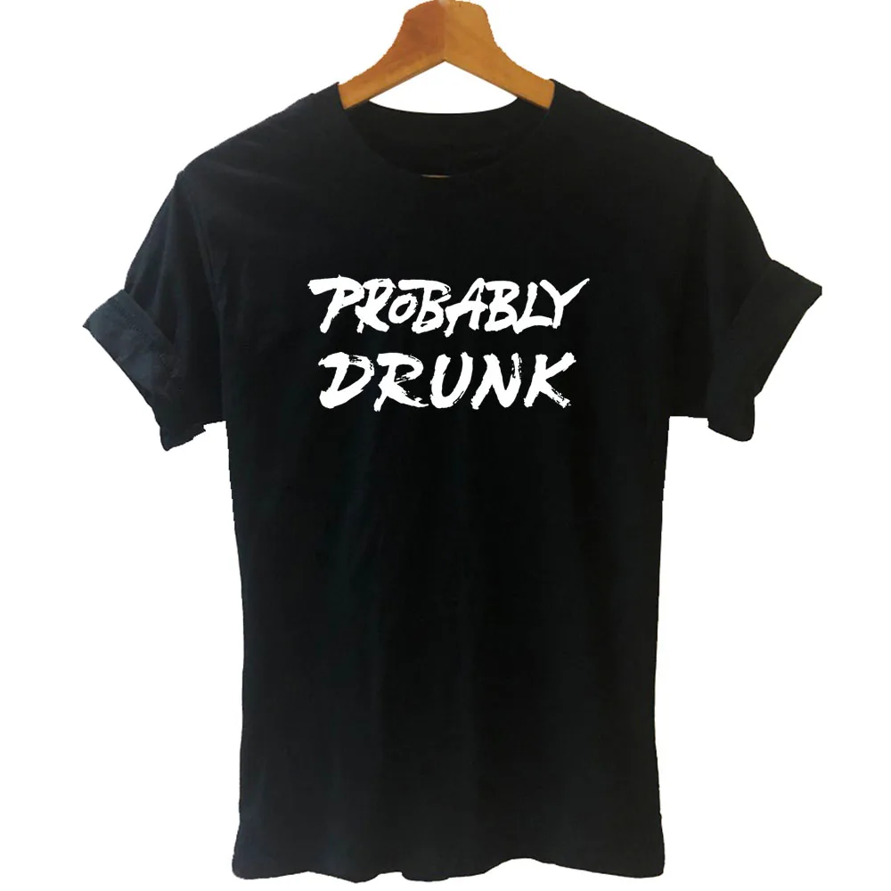 

Probably Drunk Print Graphic Women Tshirts Cotton Casual Funny Drink Wine Beer T Shirt for Lady Yong Girl Top Tee Black White