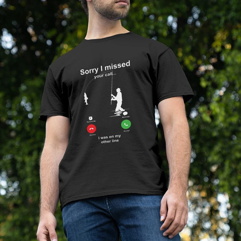 

Sorry I Miss Your Call I was On Other Line Fishing T Shirt Father Fishing Shirt New