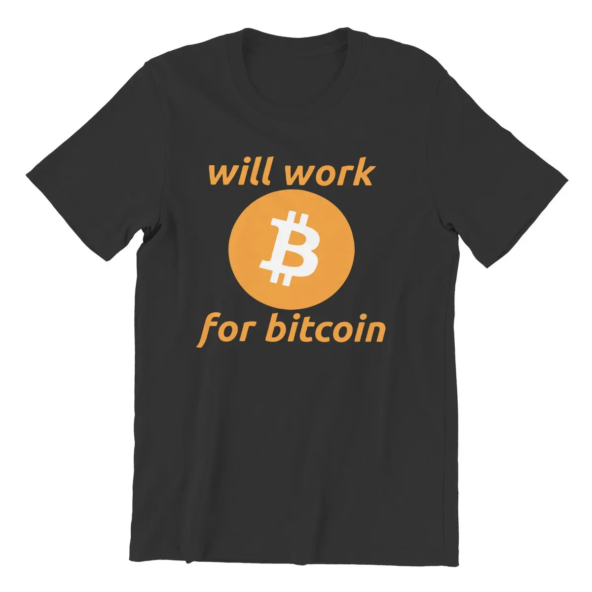 

Will Work For Bitcoin Men T Shirts Cryptocurrency Accepted Payment Awesome Tee Shirt Short Sleeve T-Shirt Cotton 6XL Clothes