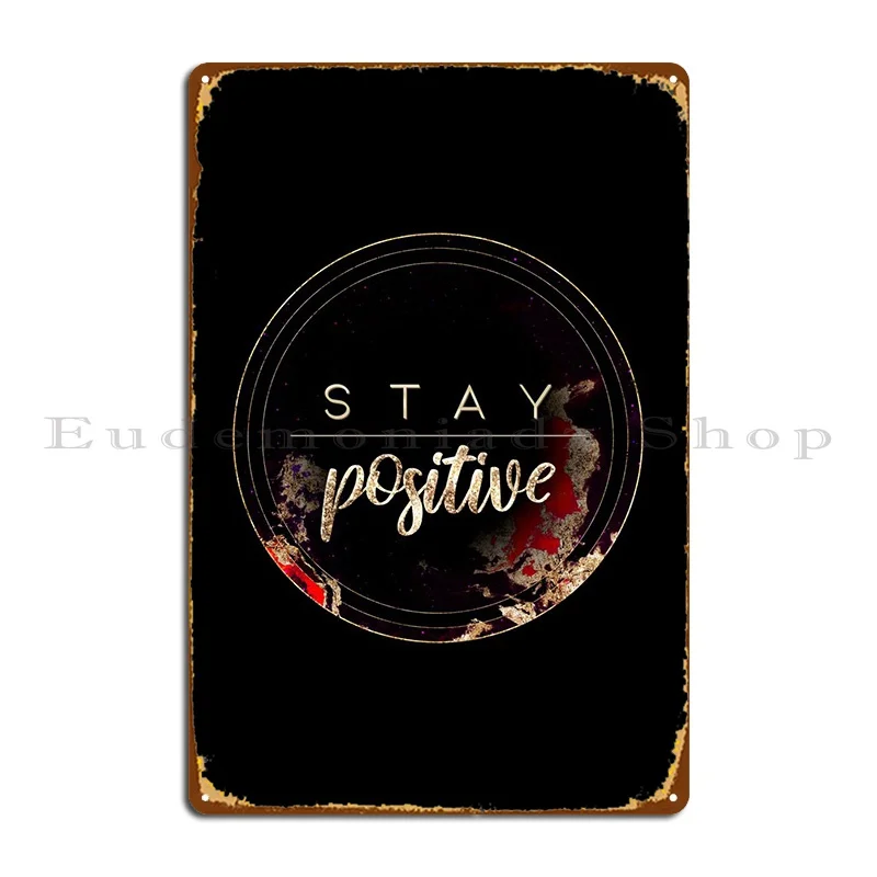 

Stay Positive Motivational Metal Plaque Poster Garage Club Garage Wall Plaque Design Cinema Tin Sign Poster