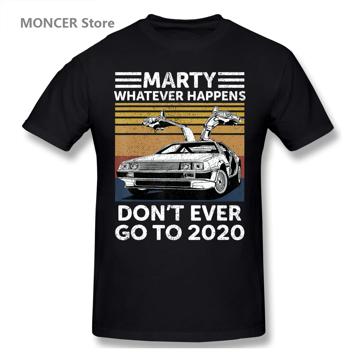

Vintage Car Marty Whatever Happens Don't Ever Go To 2020 T Shirt Men/WoMen T-shirt Short Sleeve Graphics Tshirt Brands Tee Tops