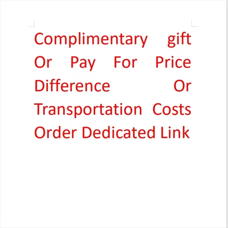 

Complimentary Gift Or Pay For Price Difference Or Transportation Costs OrderDedicated Link