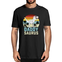unisex daddysaurus t rex dinosaur daddy saurus family matching fathers day gifts funny tshirt mens 100 cotton novelty t shirt