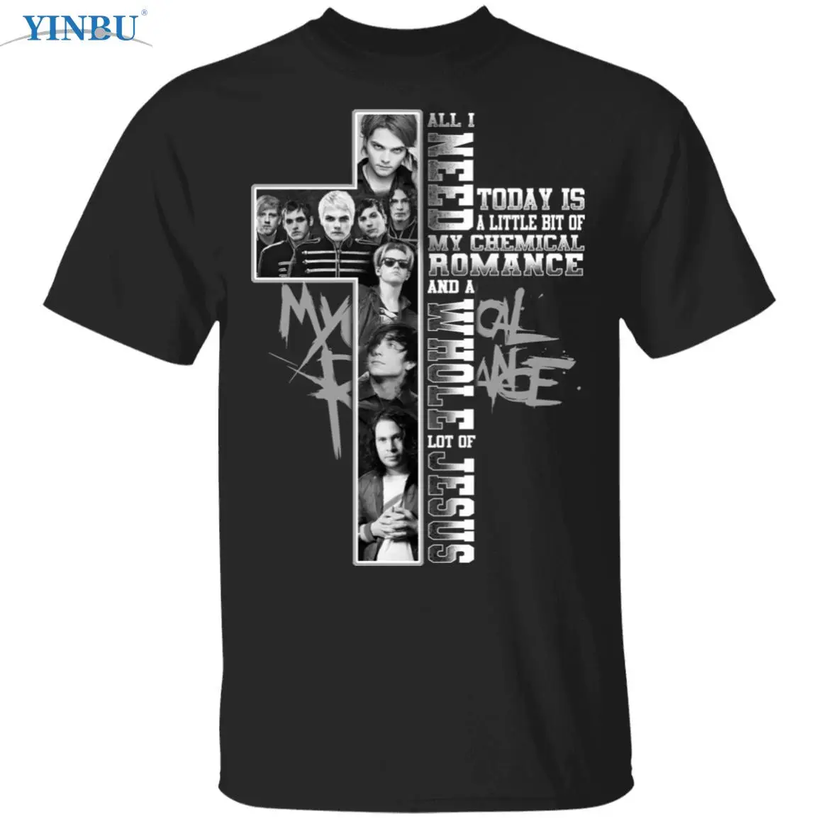 

All I Need Today Is A Little Bit Of My Chemical Romance And Whole Lot Of Jesus Printed t-shirt YINBU High quality Graphic Tee