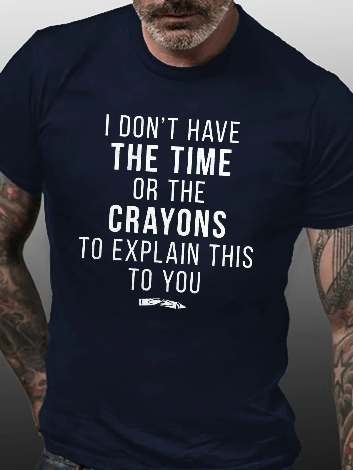 Funny I Don't Have The Time Or Crayons to Explain This You Casual Short Sleeve T-Shirt