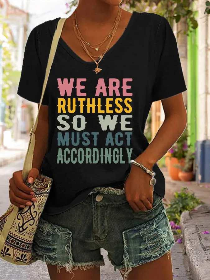 We Are Ruth Less so We Must Act Accordingly Print V-Neck T-Shirt