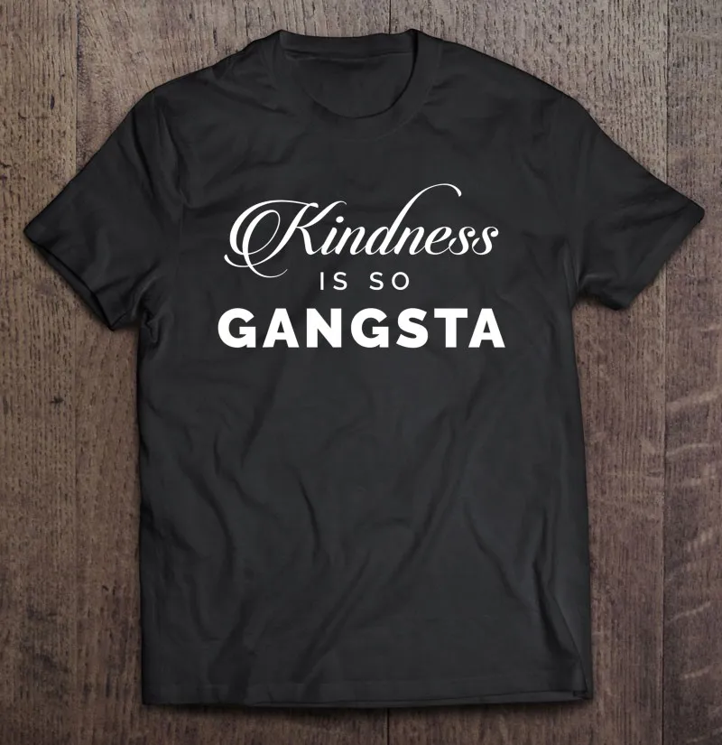 

Футболка с надписью «Kindness Is So Gangsta Human Kindness», Мужская одежда, мужская одежда, футболка, Мужская футболка большого размера, женские футболки дл...