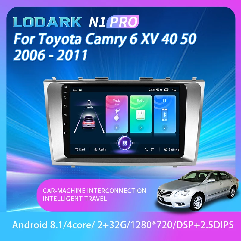 

LODARK N1pro Car Radio For Toyota Camry 6 XV 40 50 06-2011 Android 8.1 GPS Navigator Intelligent System Multimedia Player 2 DIN