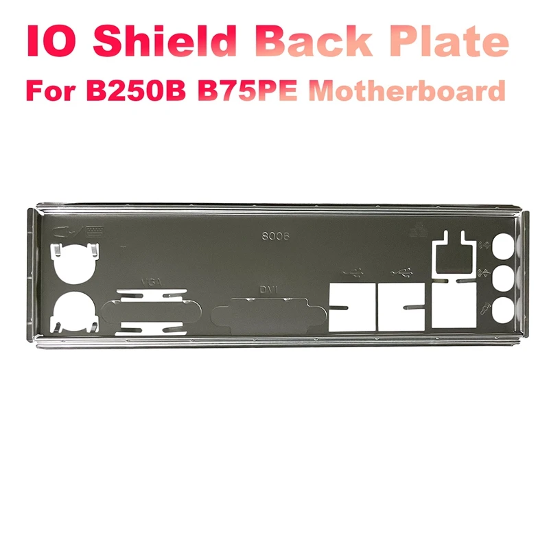 

I/O Shield Back Plate For B250B B75PE Mining Motherboard IO Baffle Chassis Bracket