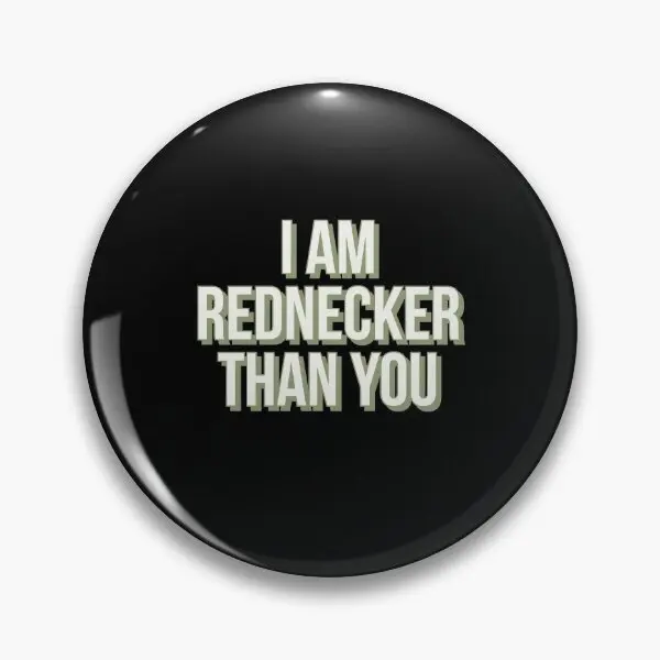 

Женская металлическая брошь I Am Redneker Than You, с мягкой булавкой