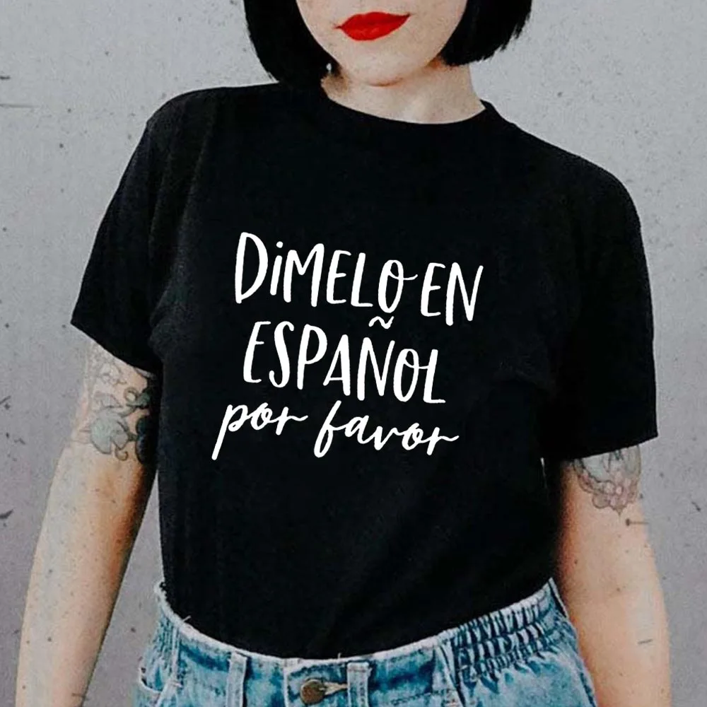 

Dimelo En Espanol Por Favor Print Women Harajuku Tshirt Spanish Casual Funny Short Sleeve O-neck Tee Shirt Tops Camisetas Mujer