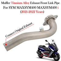 slip on for sym maxsym400 maxsym 400 400i 2021 2022 motorcycle exhaust escape moto muffler modify titanium alloy front link pipe