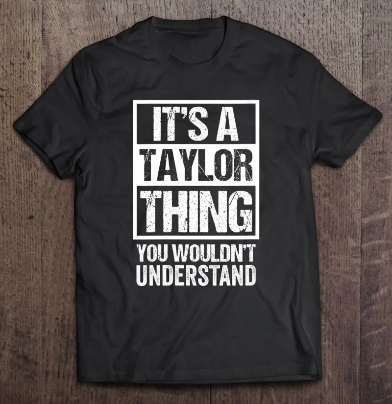 

Женская футболка с надписью «It's A Taylor Thing You't поймать»-футболка с именем семьи для мужчин, футболки, футболки, Харадзюку, Мужская одежда, гранж