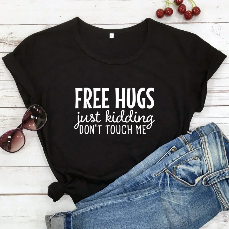 

Free Hugs Just Kidding Don't Touch Me T-shirt Sarcastic Women Short Sleeve Introvert Tshirt Funny Unisex Social Distancing Tops