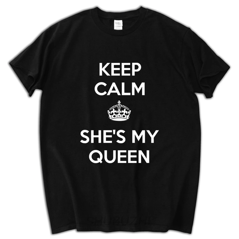

Keep Calm and She is my QUEEN T-Shirt couple love Husband tee fashion summer style t-shirts