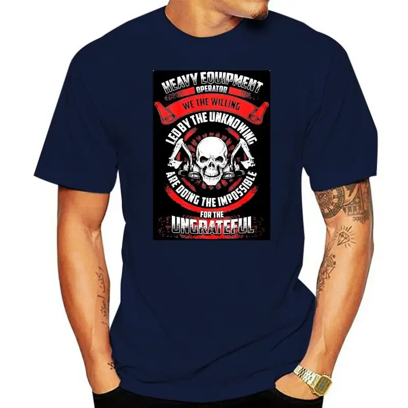 Heavy Equipment Operator Tshirt We The Willing Led by Unknowing for Men