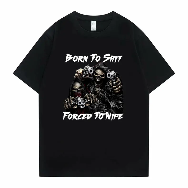 

The Born To Shit Forced To Wipe Skeleton Graphics Tshirt Men Women Funny Vintage Anime Manga T-shirts Unisex Oversized Clothes