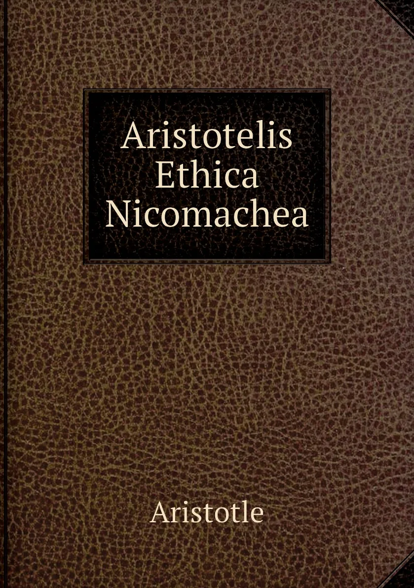 Книга Aristotelis Ethica Nicomachea. Аристотель (art.: 3920bc682ec88) - 3920bc682ec88