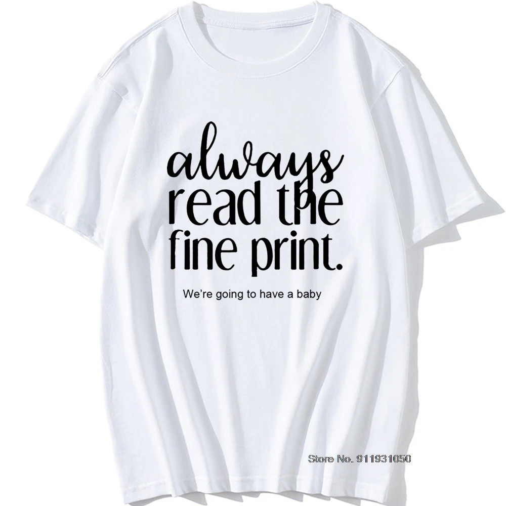 

Always Read the Fine Print Pregnancy Announcement Dad Short Sleeve Funny T Shirt Graphic Harajuku Hip Hop T-shirt Tops Tees