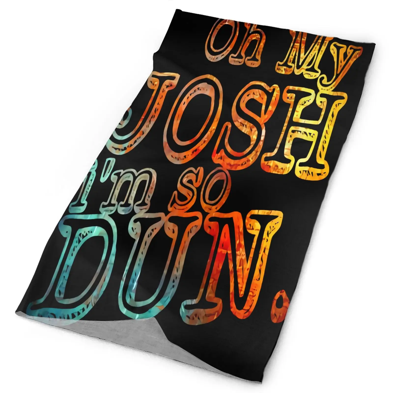 

Oh My Josh I'M So Dun Men's Bandana Woman Scarves Multicam Men's Neck Buff For Snowboard Hunting Helmet Ski Tactical Equipment