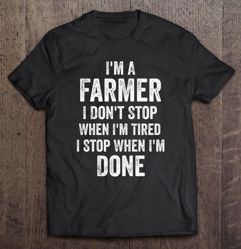 

Я фермер, я не останавливаюсь, когда я устал, подарки, фермерская ферма, пуловер, мужские футболки, футболка, простая футболка