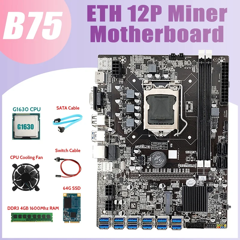 

B75 ETH Mining Motherboard 12XPCIE To USB+G1630 CPU+DDR3 4GB RAM+64G SSD+Fan+SATA Cable+Switch Cable LGA1155 Motherboard