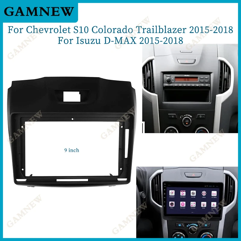 

9 Inch Car Frame Fascia Adapter Android Radio Audio Dash Panel Kit For Chevrolet S10 Colorado Trailblazer Isuzu D-MAX 2015-2018